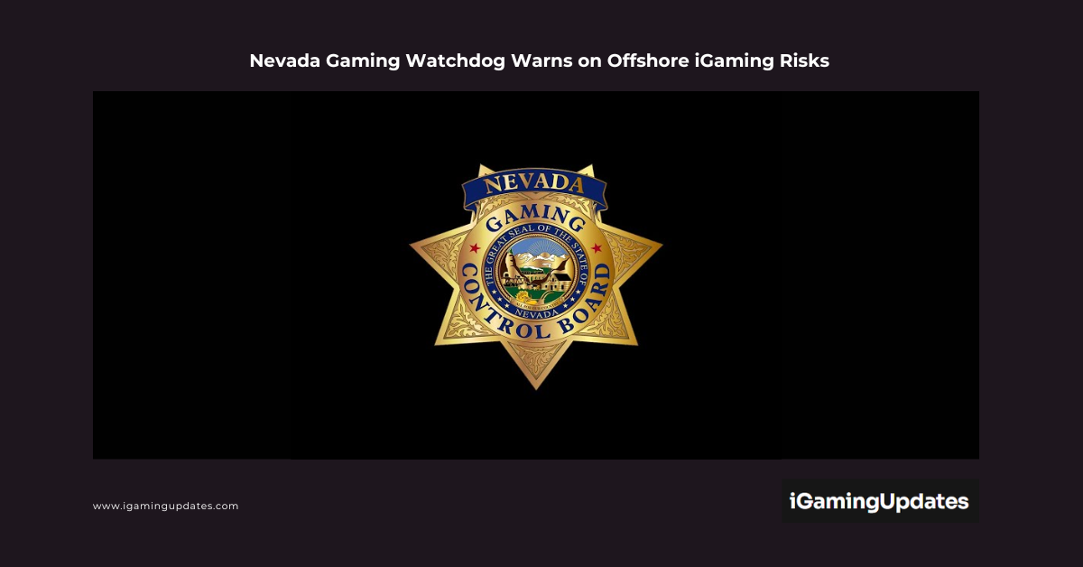 Nevada Gaming Watchdog Warns on Offshore iGaming Risks