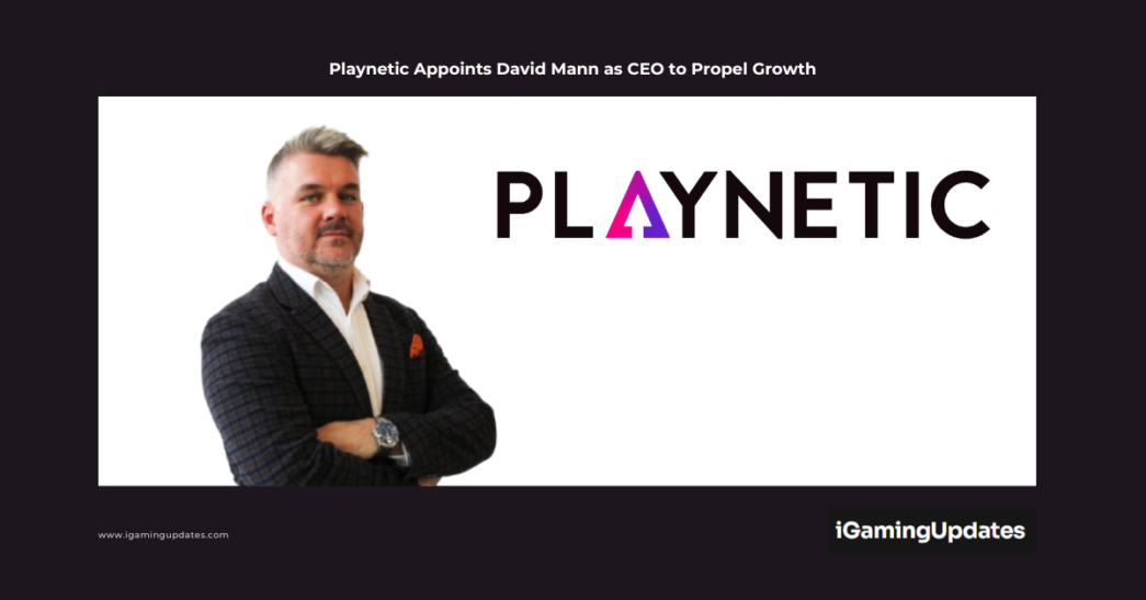 Playnetic Appoints David Mann as CEO to Propel Growth