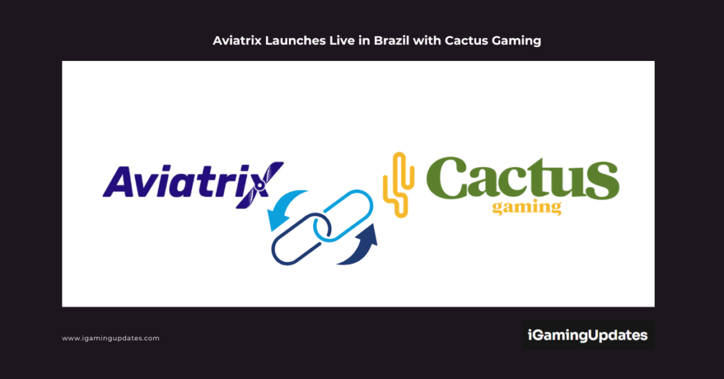 Aviatrix Launches Live in Brazil with Cactus Gaming