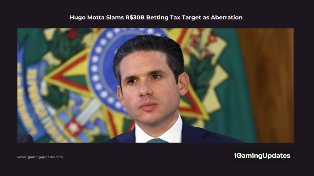 Hugo Motta Slams R$30B Betting Tax Target as Aberration