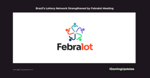 Brazil’s Lottery Network Strengthened by Febralot Meeting