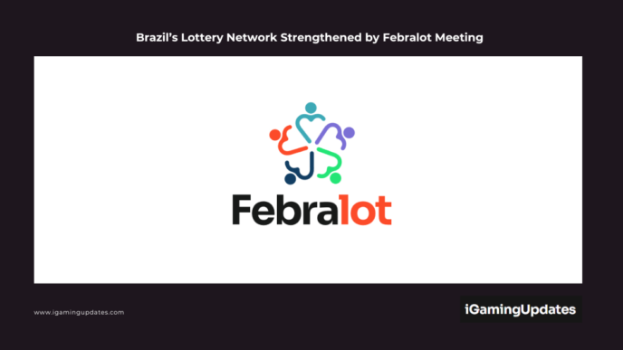 Brazil’s Lottery Network Strengthened by Febralot Meeting