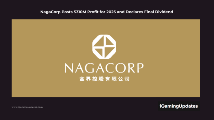NagaCorp Posts $310M Profit for 2025 and Declares Final Dividend
