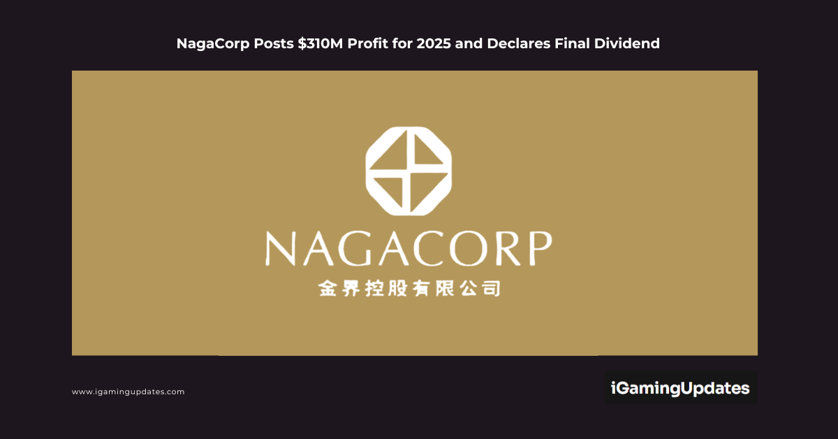 NagaCorp Posts $310M Profit for 2025 and Declares Final Dividend