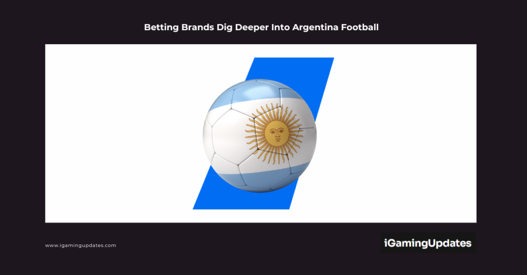 Betting Brands Dig Deeper Into Argentina Football