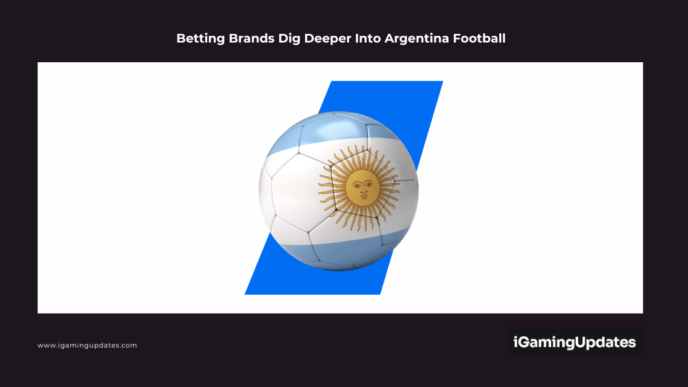 Betting Brands Dig Deeper Into Argentina Football
