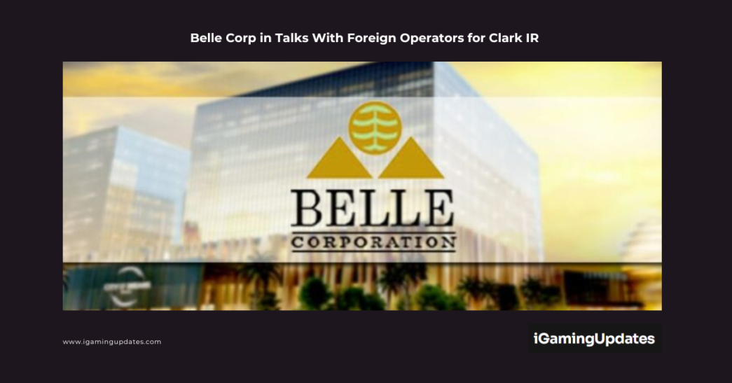 Belle Corp in Talks With Foreign Operators for Clark IR