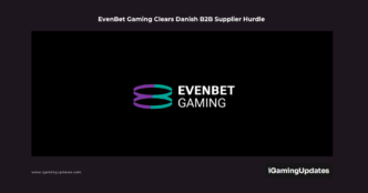 EvenBet Gaming Clears Danish B2B Supplier Hurdle